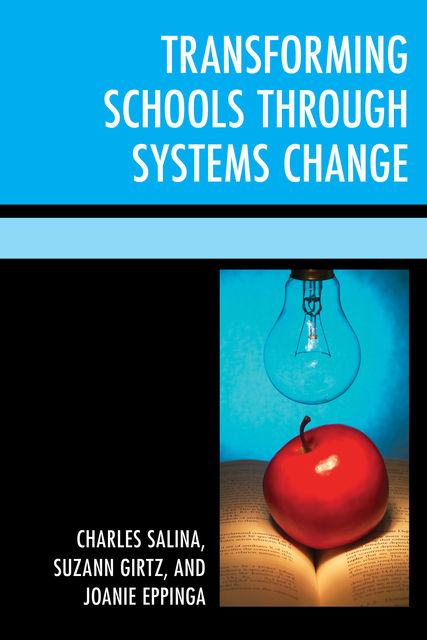 Transforming Schools Through Systems Change, Charles Salina, Joanie Eppinga, Suzann Girtz