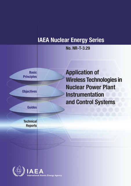 Application of Wireless Technologies in Nuclear Power Plant Instrumentation and Control Systems, IAEA