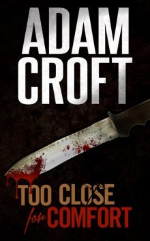Too Close for Comfort, Adam Croft