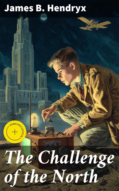 The Challenge of the North, James B.Hendryx