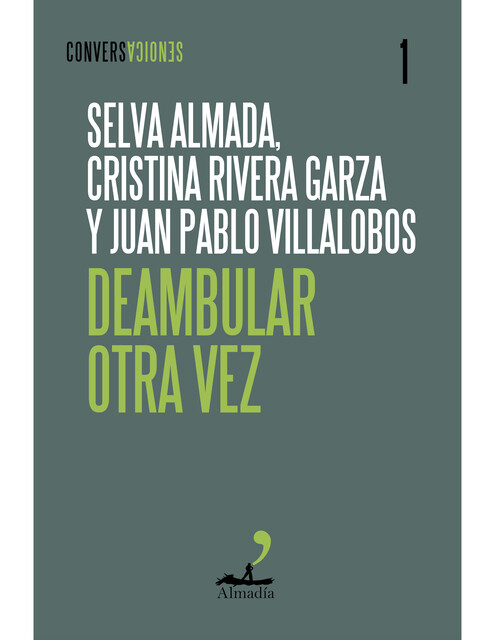 Deambular otra vez, Juan Pablo Villalobos, Cristina Rivera Garza, Selva Almada