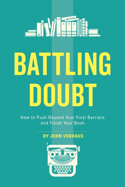 Battling Doubt, John Vorhaus