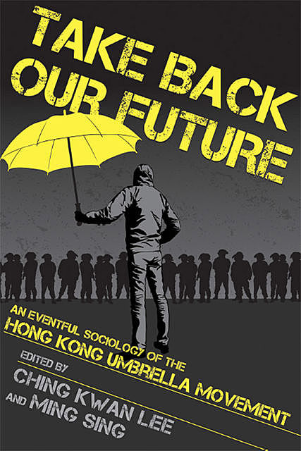 Take Back Our Future, Ching Kwan Lee, Ming Sing