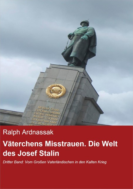 Väterchens Misstrauen. Die Welt des Josef Stalin, Ralph Ardnassak