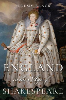 England in the Age of Shakespeare, Jeremy Black