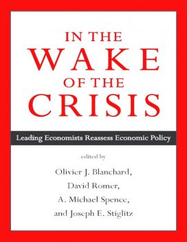 In the Wake of the Crisis: Leading Economists Reassess Economic Policy, International Monetary Fund