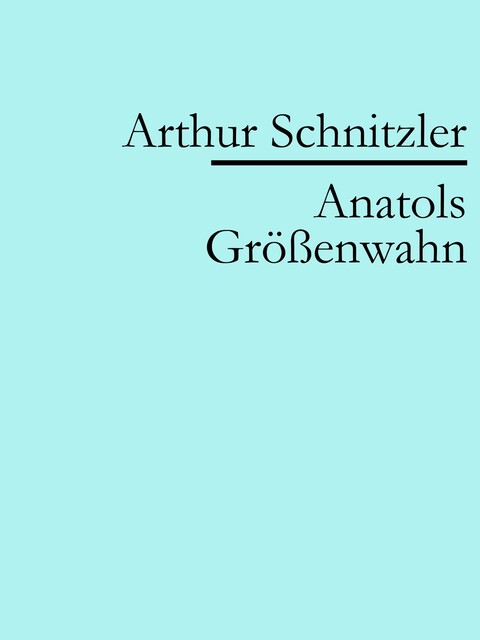 Anatols Größenwahn, Arthur Schnitzler