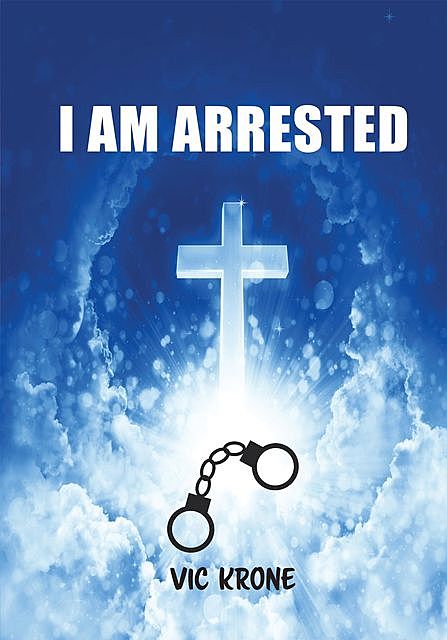 I AM ARRESTED, Vic Krone