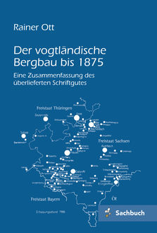 Der vogtländische Bergbau bis 1875, Rainer Ott