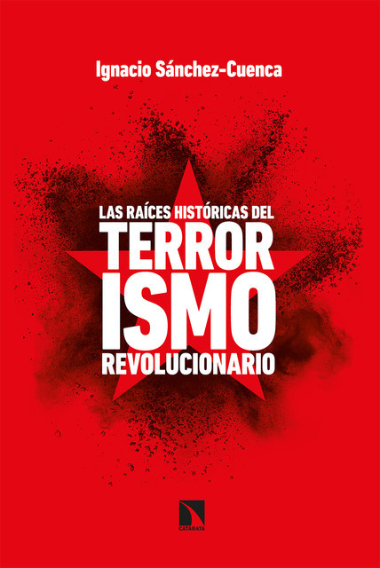 Las raíces históricas del terrorismo revolucionario, Ignacio Sánchez-Cuenca