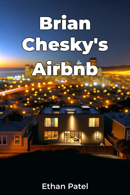 Brian Chesky's Airbnb, Ethan Patel