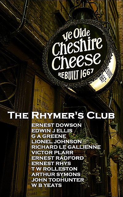 The Rhymers’ Club, William Butler Yeats, Richard Le Gallienne, Ernest Dowson