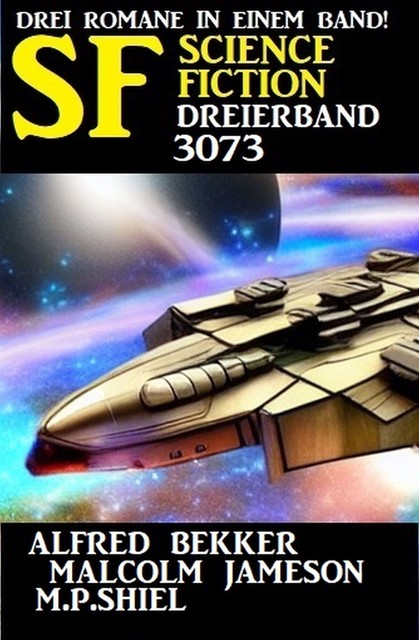 Science Fiction Dreierband 3073, Alfred Bekker, Malcolm Jameson, M.P. Shiel