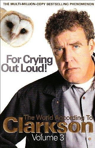 For Crying Out Loud!, Jeremy Clarkson
