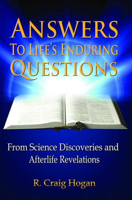 Answers to Life's Enduring Questions, R.Craig Hogan