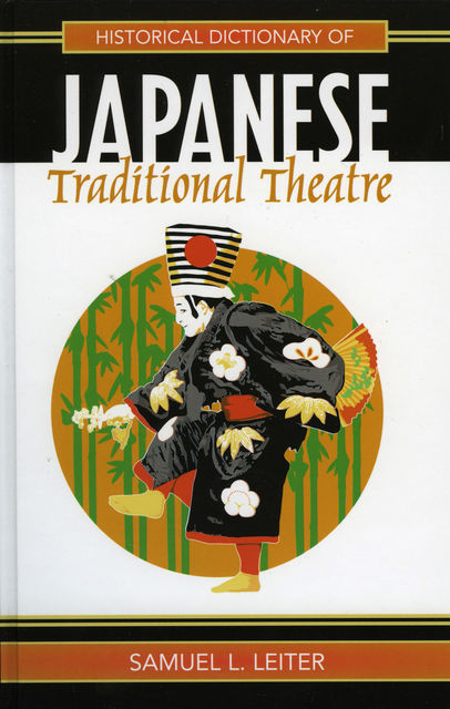 Historical Dictionary of Japanese Traditional Theatre, Samuel L. Leiter