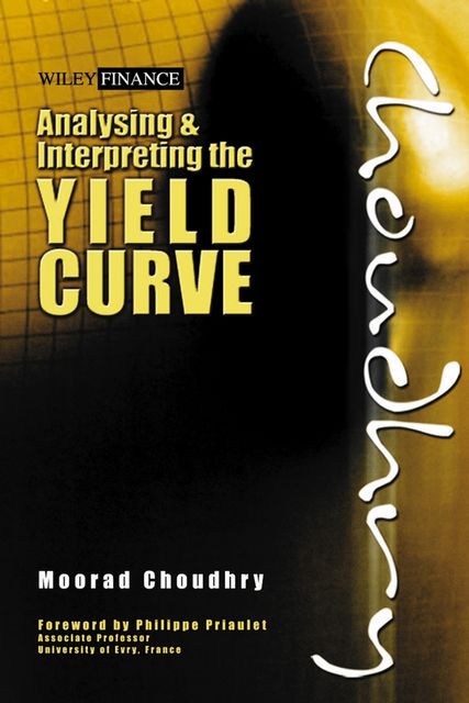 Analysing and Interpreting the Yield Curve, Moorad Choudhry