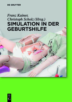 Simulation in der Geburtshilfe, Christoph Scholz, Franz Kainer