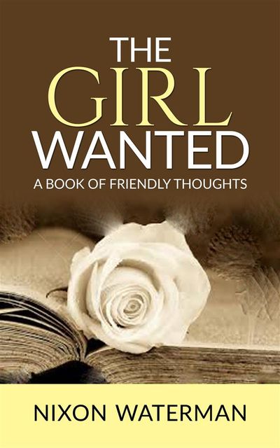The Girl Wanted: A Book of Friendly Thoughts, Nixon Waterman
