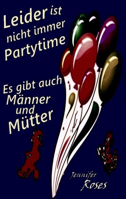 Leider ist nicht immer Partytime, Jennifer Roses