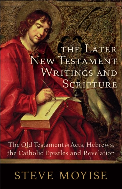 Later New Testament Writers and Scripture, The, Steve Moyise