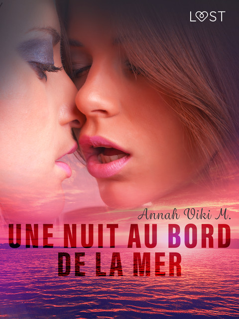 Une nuit au bord de la mer – Nouvelle érotique lesbienne, Annah Viki M.