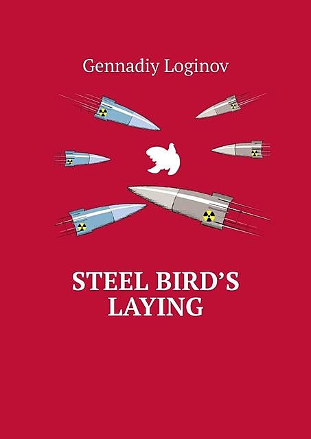 Steel Bird’s Laying, Gennadiy Loginov
