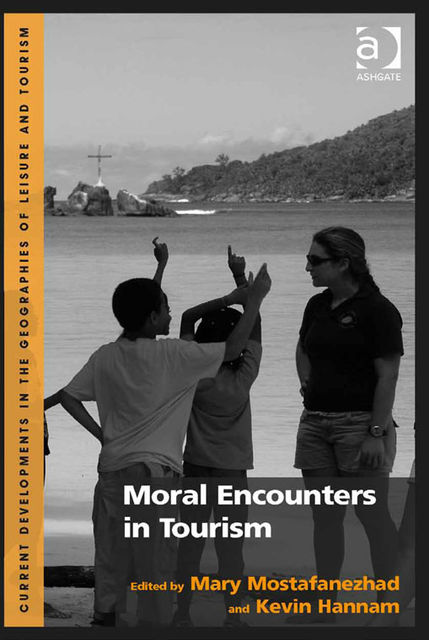 Moral Encounters in Tourism, Mary Mostafanezhad