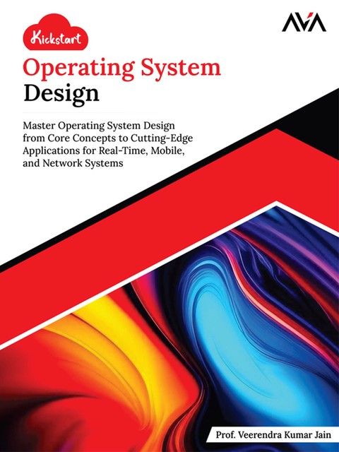 Kickstart Operating System Design, Prof Veerendra Kumar Jain