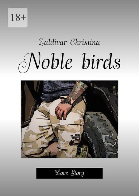 Noble birds. Love Story, Zaldivar Christina