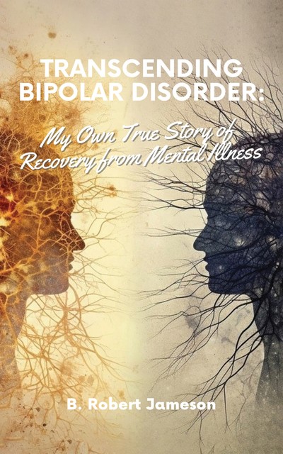 Transcending Bipolar Disorder, B. Robert Jameson