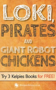 Loki, Pirates and Giant Robot Chickens, Robert Harris, Alex McCall, E.B.Colin