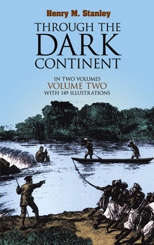 Through the Dark Continent, Vol. 2, Henry M.Stanley