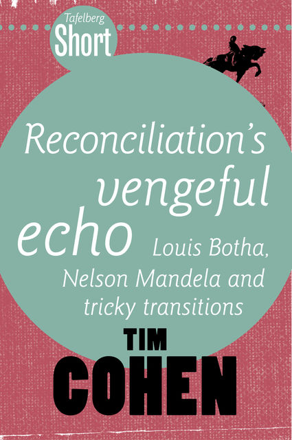 Tafelberg Short: Reconciliation's vengeful echo, Tim Cohen