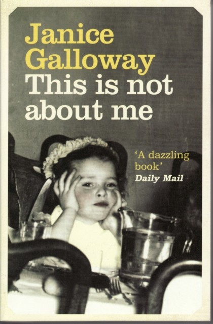 This Is Not About Me, Janice Galloway