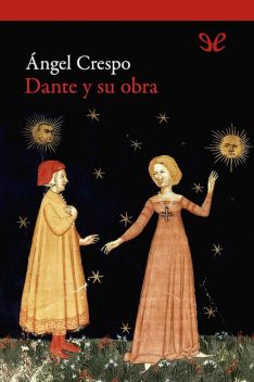 Dante y su obra, Ángel Crespo