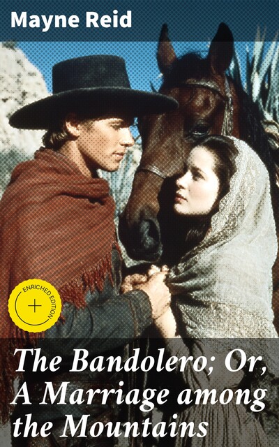 The Bandolero; Or, A Marriage among the Mountains, Mayne Reid