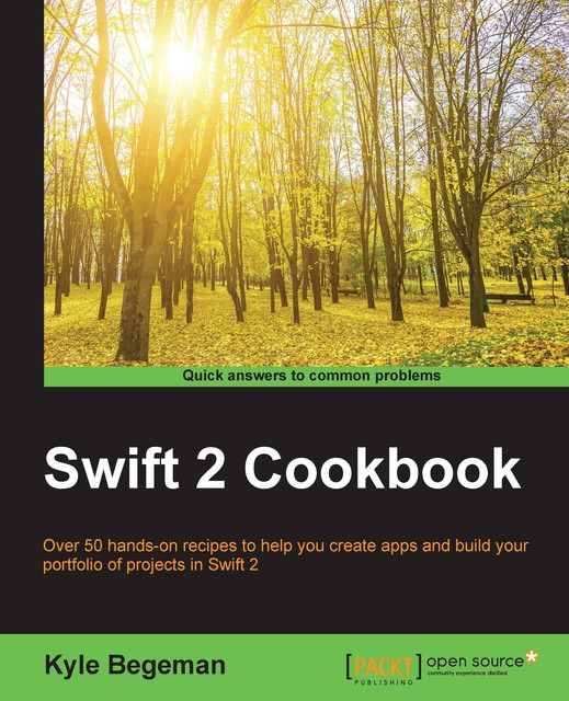 Swift 2 Cookbook, Kyle Begeman