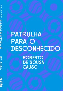 Patrulha para o desconhecido, Roberto de Sousa Causo