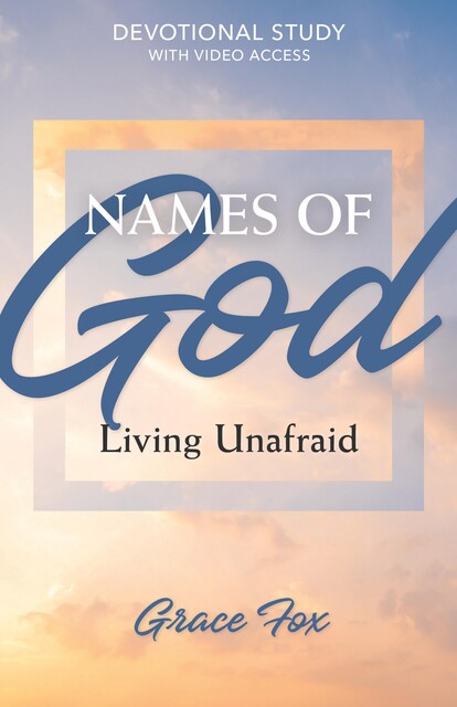 Names of God: Living Unafraid, Grace Fox