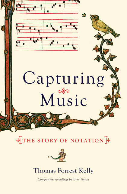 Capturing Music: The Story of Notation, Thomas Kelly