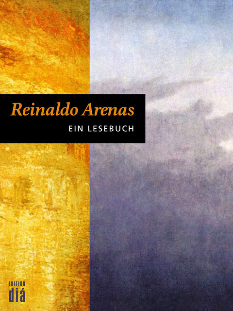 Reinaldo Arenas: Ein Lesebuch, Reinaldo Arenas