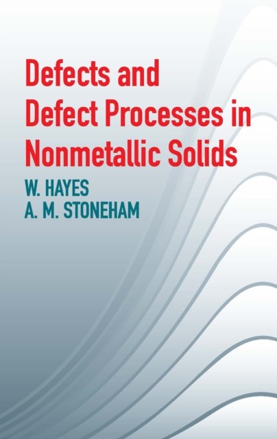 Defects and Defect Processes in Nonmetallic Solids, A.M.Stoneham, W.Hayes