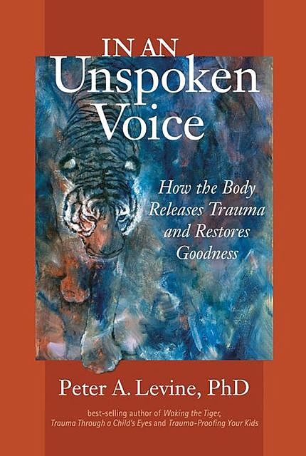 In an Unspoken Voice, Peter A. Levine Ph.D.
