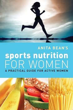 Anita Bean's Sports Nutrition for Women, Anita Bean