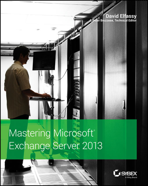 Mastering Microsoft Exchange Server 2013, David Elfassy