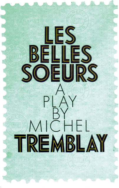 Belles Soeurs, Les, Michel Tremblay
