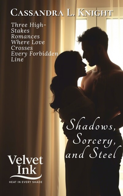 Shadows, Sorcery, and Steel, Cassandra L. Knight