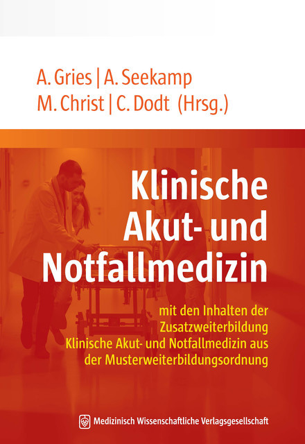 Klinische Akut- und Notfallmedizin, A. Gries, A. Seekamp, C. Dodt, M. Christ