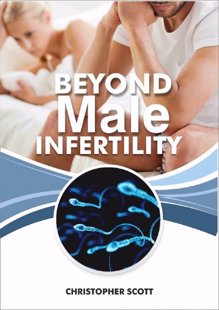 Beyond Male Infertility, Christopher Scott